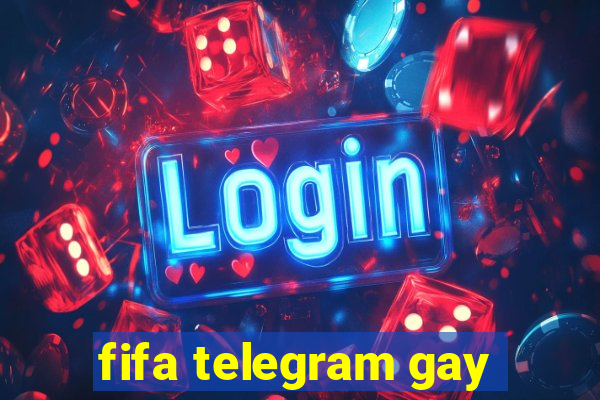 fifa telegram gay